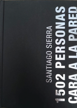 SANTIAGO SIERRA. 1502 PERSONAS CARA A LA PARED