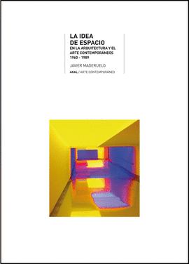 LA IDEA DE ESPACIO EN LA ARQUITECTURA Y EL ARTE CONTEMPORNEOS 1960-1989