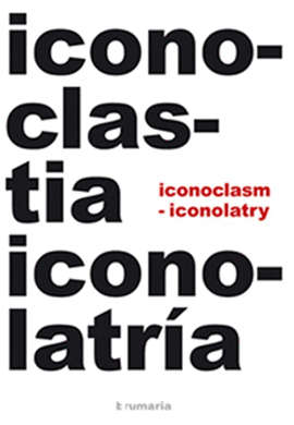 ICONOCLASTIA E ICONOLATRA = ICONOCLASM & ICONOCLATRY