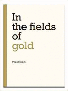 MIQUEL LLONCH . INTHE FIELDS OF GOLD