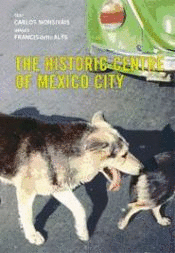 FRANCIS AL�S. THE HISTORIC CENTRE OF MEXICO CITY