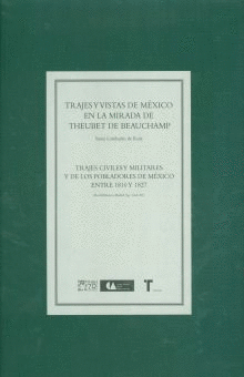 TRAJES Y VISTAS DE MEXICO EN LA MIRADA DE THEUBET DE BEAUCHAMP