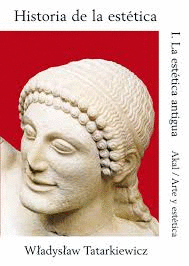 HISTORIA DE LA ESTTICA I. LA ESTTICA ANTIGUA