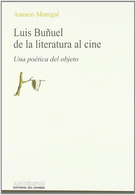 LUIS BUUEL DE LA LITERATURA AL CINE. UNA POTICA DEL OBJETO