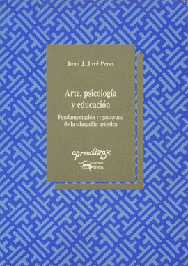 ARTE, PSICOLOGA Y EDUCACIN : FUNDAMENTACIN VYGOTSKYANA DE LA EDUCACIN ARTSTICA