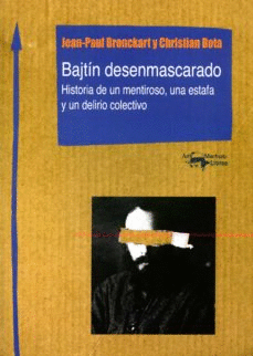BAJTN DESENMASCARADO : HISTORIA DE UN MENTIROSO, UNA ESTAFA Y UN DELIRIO COLECTIVO