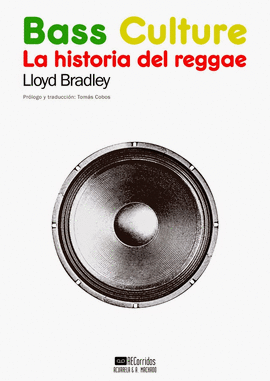 BASS CULTURE. LA HISTORIA DEL REGGAE
