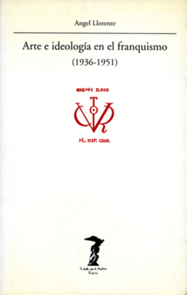 ARTE E IDEOLOGIA EN EL FRANQUISMO (1936-1951)