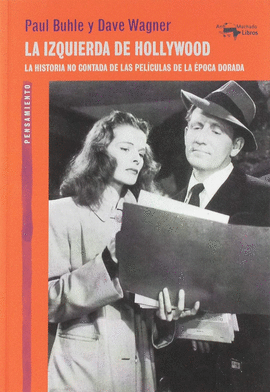 LA IZQUIERDA DE HOLLYWOOD: LA HISTORIA NO CONTADA DE LAS PELCULAS DE LA POCA DORADA