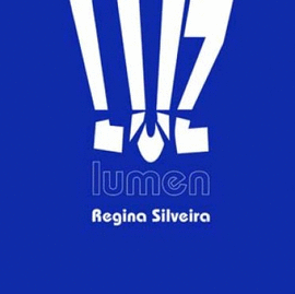 REGINA SILVEIRA. LUZ LUMEN