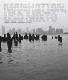 MANHATTAN. USO MIXTO: FOTOGRAFA Y OTRAS PRCTICAS ARTSTICAS DESDE 1970 AL PRESENTE