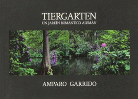 AMPARO GARRIDO. TIERGARTEN, UN JARDN ROMNTICO ALEMN