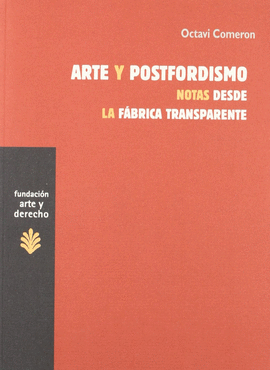 ARTE Y POSTFORDISMO : NOTAS DESDE LA FBRICA TRANSPARENTE