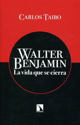 WALTER BENJAMIN : LA VIDA QUE SE CIERRA