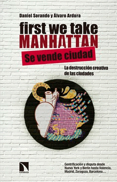 FIRST WE TAKE MANHATTAN : DESTRUCCIN CREATIVA Y DISPUTA DE LOS CENTROS URBANOS