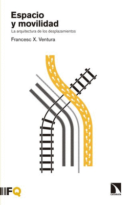 ESPACIO Y MOVILIDAD. ARQUITECTURA DE LOS DESPLAZAMIENTOS