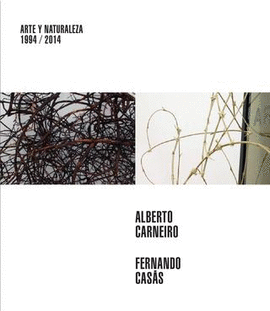 ARTE Y NATURALEZA 1994 / 2014. ALBERTO CARNEIRO / FERNANDO CASAS