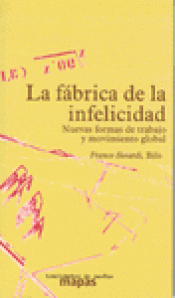 LA FBRICA DE LA INFELICIDAD : NUEVAS FORMAS DE TRABAJO Y MOVIMIENTO GLOBAL