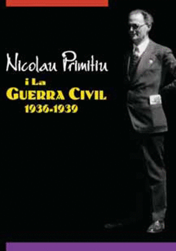 NICOLAU PRIMITIU. NICOLAU PRIMITIU I LA GUERRA CIVIL. 1936-1939