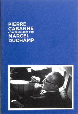 PIERRE CABANNE CONVERSACIONES CON MARCEL DUCHAMP