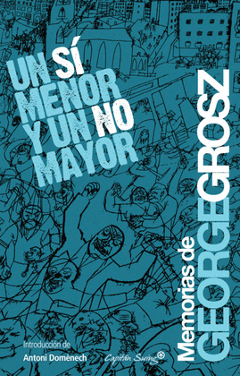 GEORGE GROSZ. UN S MENOR Y UN NO MAYOR