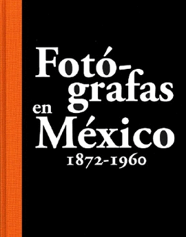 JOS ANTONIO RODRGUEZ. FOTGRAFAS EN MXICO 1872-1960