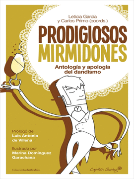 PRODIGIOSOS MIRMIDONES. ANTOLOGA Y APOLOGA DEL DANDISMO