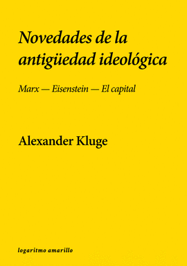 NOVEDADES DE LA ANTIGEDAD IDEOLGICA : MARX-EISENSTEIN-EL CAPITAL