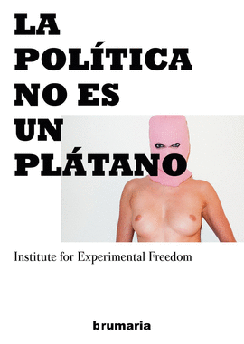 LA POLTICA NO ES UN PLTANO = POLITICS IS NOT A BANANA