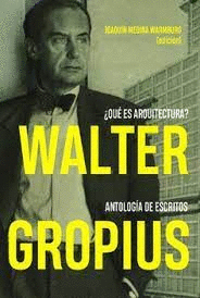 WALTER GROPIUS ¿QUE ES ARQUITECTURA?