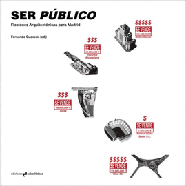 SER PUBLICO. FICCIONES ARQUITECTONICAS PARA MADRID
