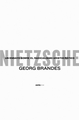 NIETZSCHE. UN ENSAY SOBRE EL RADICALISMO ARISTOCR�TICO