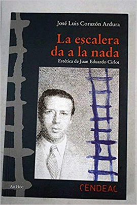 LA ESCALERA DA A LA NADA: ESTTICA DE JUAN EDUARDO CIRLOT