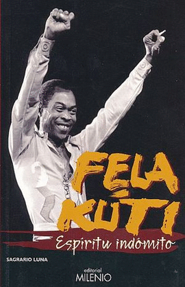 FELA KUTI. ESPIRITU INDOMITO