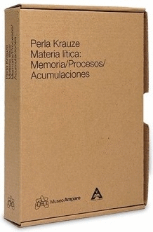 PERLA KRAUZE. MATERA LTICA: MEMORIA/PROCESOS/ACUMULACIONES