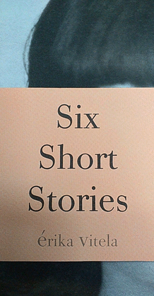 ÉRIKA VITELA. SIX SHORT STORIES