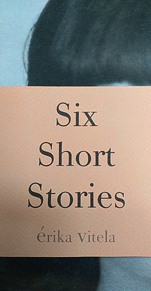 RIKA VITELA. SIX SHORT STORIES