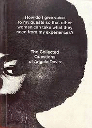 THE  COLLECTED QUESTIONS OF ANGELA DAVIS