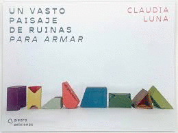 CLAUDIA LUNA. UN VASTO PAISAJE EN RUINAS