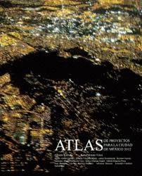 ATLAS DE PROYECTOS PARA LA CIUDAD DE MEXICO TOMO I Y II