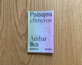 AMBAR ILKA. PAISAJES EFIMEROS