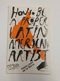HOW TO BE A PROPER LATIN AMERICAN ARTIST