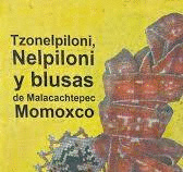 TZONELPILONI, NELPILONI Y BLUSAS SE MALACACHTEPEC MOMOXCO