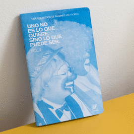 FANZINE VOL. 2 UNO NO ES LO QUE QUIERE, SI NO LO QUE PUEDE SER