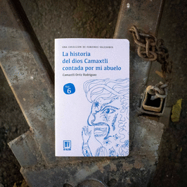 LA HISTORIA DEL DIOS CAMAXTLI CONTADA POR MI ABUELO