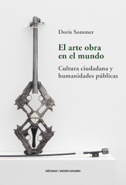 EL ARTE OBRA EN EL MUNDO. CULTURA CIUDADANA Y HUMANIDADES PBLICAS