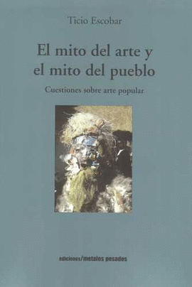 EL MITO DEL ARTE Y EL MITO DEL PUEBLO