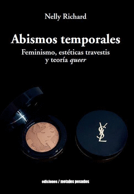 ABISMOS TEMPORALES. FEMINISMO, ESTTICAS TRASVESTIS Y TEORA QUEER