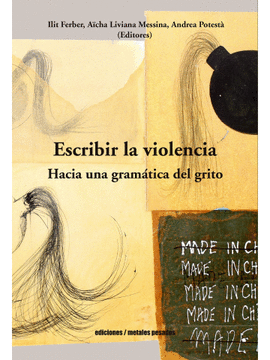 ESCRIBIR LA VIOLENCIA. HACIA UA GRAMTICA DEL GRITO