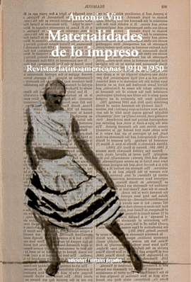 MATERIALIDADES DE LO IMPRESO. REVISTAS LATINOAMERICANAS 1910 - 1950